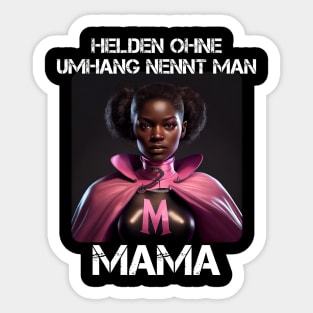 Mama Superheroine - Heroes Without A Cape Are Called Mama 3 Sticker